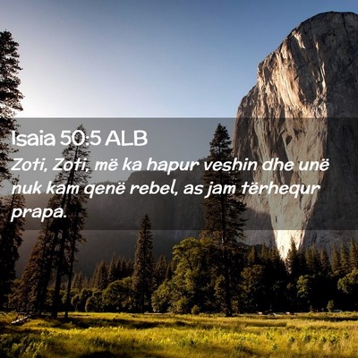 Picture 02 - Isaia 50:5 ALB - Zoti, Zoti, më ka hapur veshin dhe unë nuk kam - Bible Verse Picture