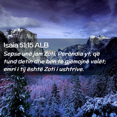 Picture 02 - Isaia 51:15 ALB - Sepse unë jam Zoti, Perëndia yt, që tund detin - Bible Verse Picture