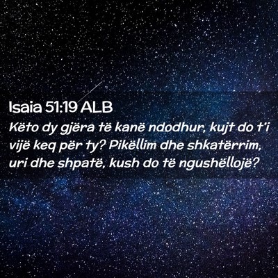 Picture 02 - Isaia 51:19 ALB - Këto dy gjëra të kanë ndodhur, kujt do t’i - Bible Verse Picture