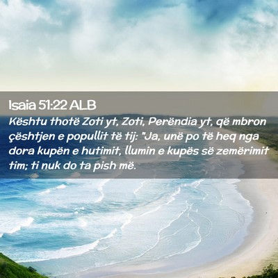 Picture 02 - Isaia 51:22 ALB - Kështu thotë Zoti yt, Zoti, Perëndia yt, që - Bible Verse Picture
