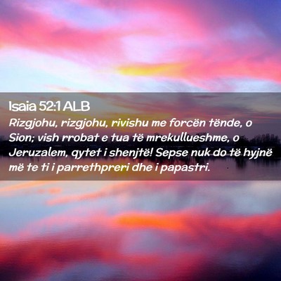 Picture 02 - Isaia 52:1 ALB - Rizgjohu, rizgjohu, rivishu me forcën tënde, o - Bible Verse Picture