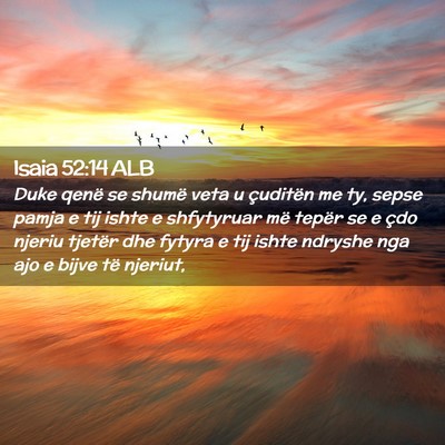 Picture 02 - Isaia 52:14 ALB - Duke qenë se shumë veta u çuditën me ty, - Bible Verse Picture