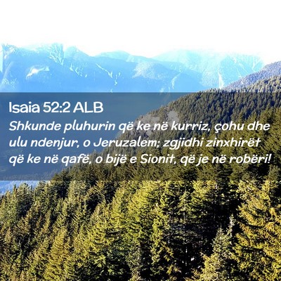 Picture 02 - Isaia 52:2 ALB - Shkunde pluhurin që ke në kurriz, çohu dhe ulu - Bible Verse Picture