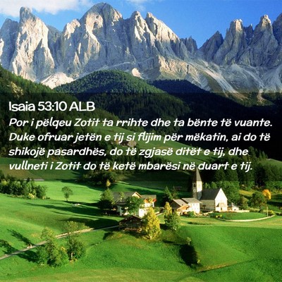 Picture 02 - Isaia 53:10 ALB - Por i pëlqeu Zotit ta rrihte dhe ta bënte të - Bible Verse Picture