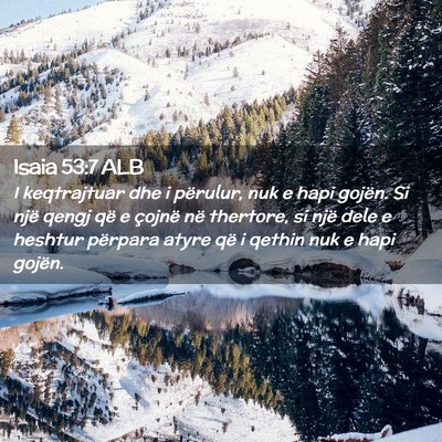 Picture 02 - Isaia 53:7 ALB - I keqtrajtuar dhe i përulur, nuk e hapi gojën. - Bible Verse Picture