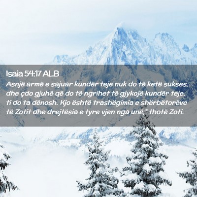 Picture 02 - Isaia 54:17 ALB - Asnjë armë e sajuar kundër teje nuk do të - Bible Verse Picture