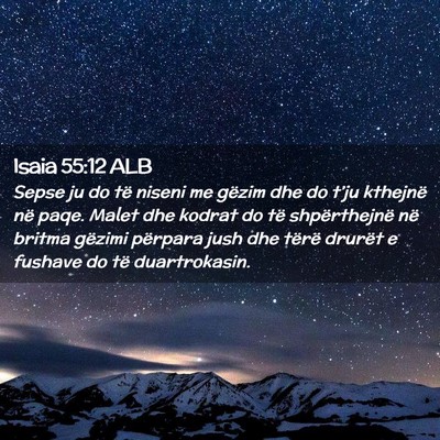 Picture 02 - Isaia 55:12 ALB - Sepse ju do të niseni me gëzim dhe do t’ju - Bible Verse Picture
