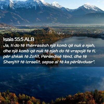 Picture 02 - Isaia 55:5 ALB - Ja, ti do të thërrasësh një komb që nuk e - Bible Verse Picture