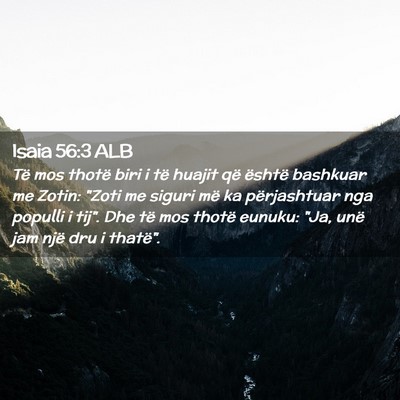Picture 02 - Isaia 56:3 ALB - Të mos thotë biri i të huajit që është - Bible Verse Picture