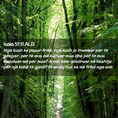 Picture 02 - Isaia 57:11 ALB - Nga kush ke pasur frikë, nga kush je trembur - Bible Verse Picture