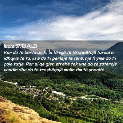 Picture 02 - Isaia 57:13 ALB - Kur do të bërtasësh, le të vijë të të - Bible Verse Picture