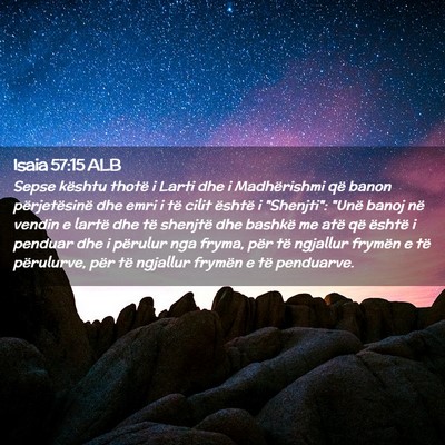 Picture 02 - Isaia 57:15 ALB - Sepse kështu thotë i Larti dhe i Madhërishmi - Bible Verse Picture