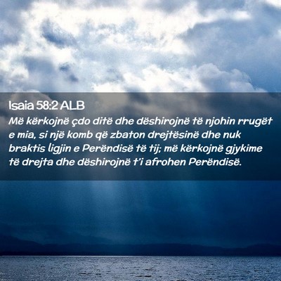 Picture 02 - Isaia 58:2 ALB - Më kërkojnë çdo ditë dhe dëshirojnë të - Bible Verse Picture