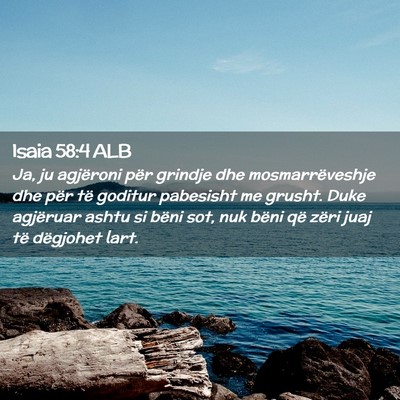 Picture 02 - Isaia 58:4 ALB - Ja, ju agjëroni për grindje dhe mosmarrëveshje - Bible Verse Picture