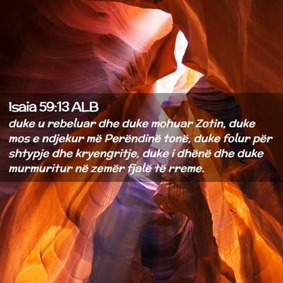 Picture 02 - Isaia 59:13 ALB - duke u rebeluar dhe duke mohuar Zotin, duke mos e - Bible Verse Picture
