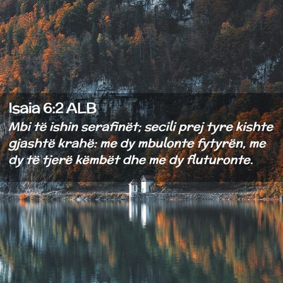 Picture 02 - Isaia 6:2 ALB - Mbi të ishin serafinët; secili prej tyre kishte - Bible Verse Picture