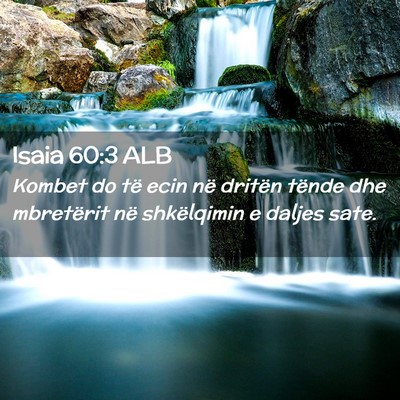 Picture 02 - Isaia 60:3 ALB - Kombet do të ecin në dritën tënde dhe - Bible Verse Picture
