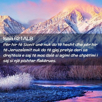 Picture 02 - Isaia 62:1 ALB - Për hir të Sionit unë nuk do të hesht dhe - Bible Verse Picture