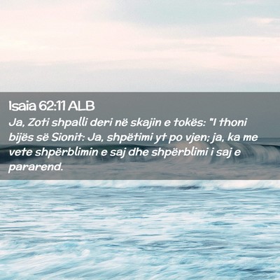 Picture 02 - Isaia 62:11 ALB - Ja, Zoti shpalli deri në skajin e tokës: 