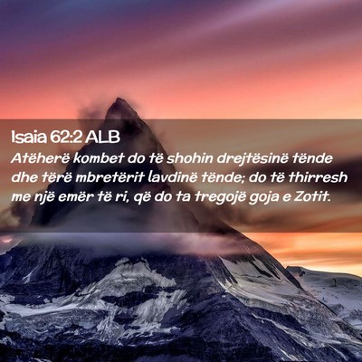 Picture 02 - Isaia 62:2 ALB - Atëherë kombet do të shohin drejtësinë - Bible Verse Picture