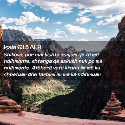 Picture 02 - Isaia 63:5 ALB - Shikova, por nuk kishte asnjeri që të më - Bible Verse Picture