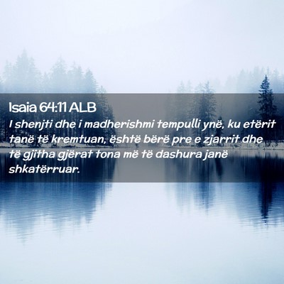 Picture 02 - Isaia 64:11 ALB - I shenjti dhe i madherishmi tempulli ynë, ku - Bible Verse Picture