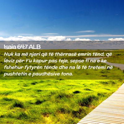 Picture 02 - Isaia 64:7 ALB - Nuk ka më njeri që të thërrasë emrin tënd, - Bible Verse Picture