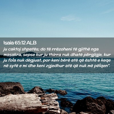 Picture 02 - Isaia 65:12 ALB - ju caktoj shpatës; do të rrëzoheni të gjithë - Bible Verse Picture