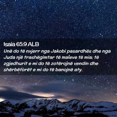Picture 02 - Isaia 65:9 ALB - Unë do të nxjerr nga Jakobi pasardhës dhe nga - Bible Verse Picture