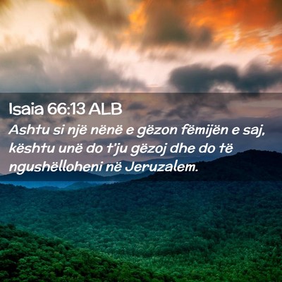 Picture 02 - Isaia 66:13 ALB - Ashtu si një nënë e gëzon fëmijën e saj, - Bible Verse Picture
