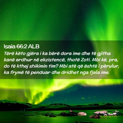 Picture 02 - Isaia 66:2 ALB - Tërë këto gjëra i ka bërë dora ime dhe të - Bible Verse Picture