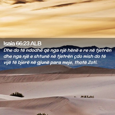 Picture 02 - Isaia 66:23 ALB - Dhe do të ndodhë që nga një hënë e re në - Bible Verse Picture