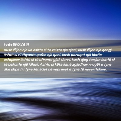 Picture 02 - Isaia 66:3 ALB - Kush flijon një ka është si të vriste një - Bible Verse Picture