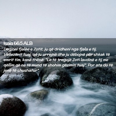 Picture 02 - Isaia 66:5 ALB - Dëgjoni fjalën e Zotit, ju që dridheni nga - Bible Verse Picture