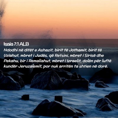 Picture 02 - Isaia 7:1 ALB - Ndodhi në ditët e Ashazit, birit të Jothamit, - Bible Verse Picture