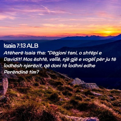 Picture 02 - Isaia 7:13 ALB - Atëherë Isaia tha: 