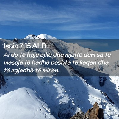 Picture 02 - Isaia 7:15 ALB - Ai do të hajë ajkë dhe mjaltë deri sa të - Bible Verse Picture