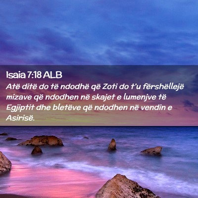 Picture 02 - Isaia 7:18 ALB - Atë ditë do të ndodhë që Zoti do t’u - Bible Verse Picture