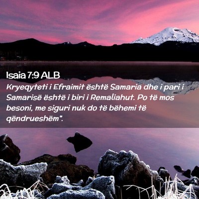 Picture 02 - Isaia 7:9 ALB - Kryeqyteti i Efraimit është Samaria dhe i pari - Bible Verse Picture