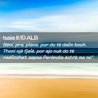 Picture 02 - Isaia 8:10 ALB - Bëni, pra, plane, por do të dalin bosh. Thoni - Bible Verse Picture