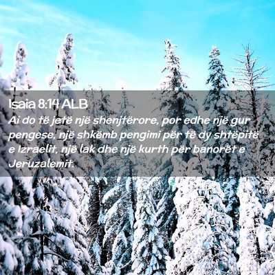 Picture 02 - Isaia 8:14 ALB - Ai do të jetë një shenjtërore, por edhe një - Bible Verse Picture