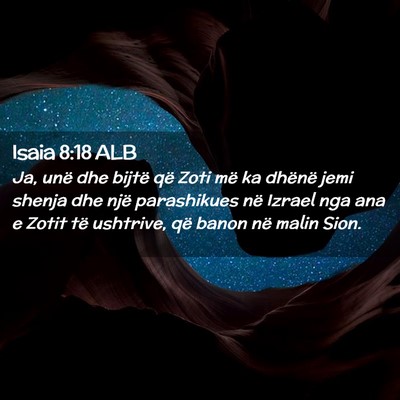 Picture 02 - Isaia 8:18 ALB - Ja, unë dhe bijtë që Zoti më ka dhënë jemi - Bible Verse Picture