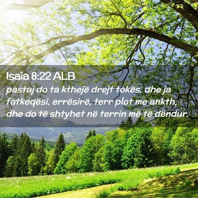 Picture 02 - Isaia 8:22 ALB - pastaj do ta kthejë drejt tokës, dhe ja - Bible Verse Picture