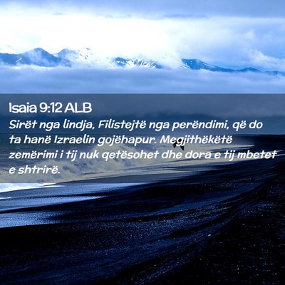 Picture 02 - Isaia 9:12 ALB - Sirët nga lindja, Filistejtë nga perëndimi, - Bible Verse Picture