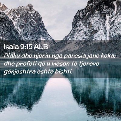 Picture 02 - Isaia 9:15 ALB - Plaku dhe njeriu nga parësia janë koka; dhe - Bible Verse Picture