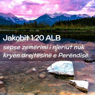 Picture 02 - Jakobit 1:20 ALB - sepse zemërimi i njeriut nuk kryen drejtësinë - Bible Verse Picture