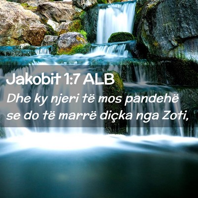 Picture 02 - Jakobit 1:7 ALB - Dhe ky njeri të mos pandehë se do të marrë - Bible Verse Picture