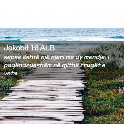 Picture 02 - Jakobit 1:8 ALB - sepse është një njeri me dy mendje, i - Bible Verse Picture