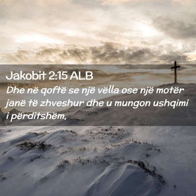 Picture 02 - Jakobit 2:15 ALB - Dhe në qoftë se një vëlla ose një motër - Bible Verse Picture