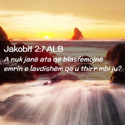 Picture 02 - Jakobit 2:7 ALB - A nuk janë ata që blasfemojnë emrin e - Bible Verse Picture